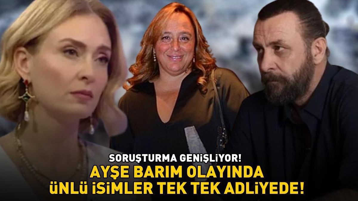 Ayşe Barım olayında ünlü isimler tek tek adliyede! Dolunay Soysert, Halit Ergenç, Bergüzar Korel, Ceyda Düvenci, Nejat İşler, Mehmet Günsür…