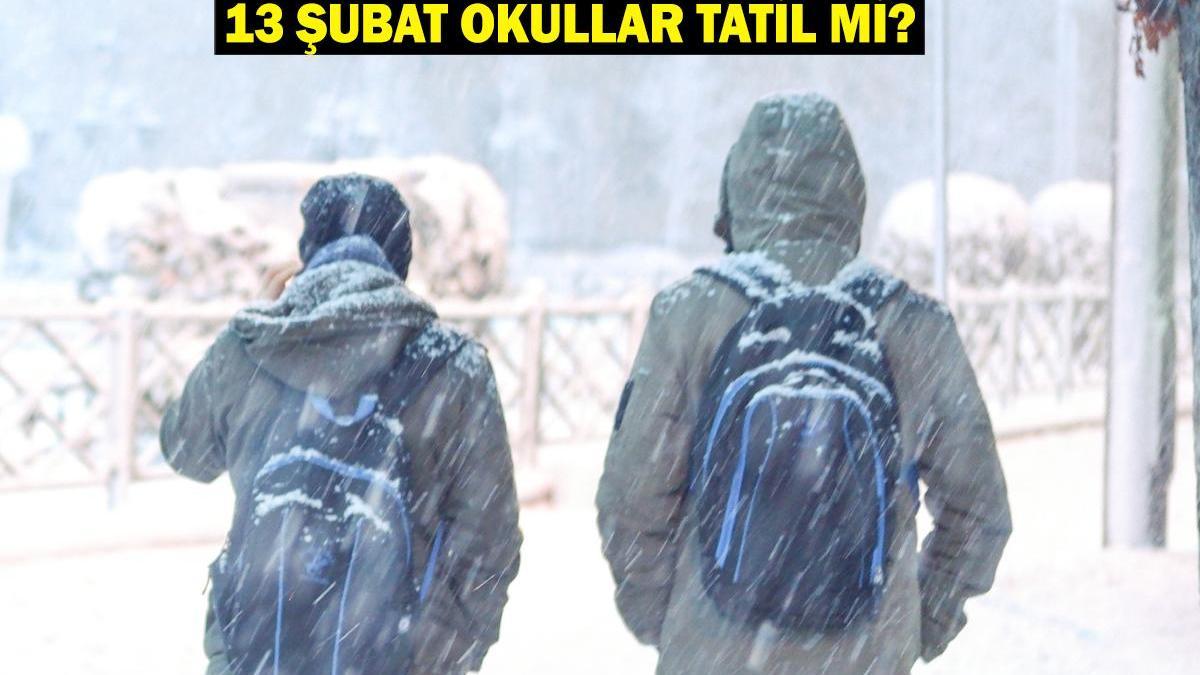 13 ŞUBAT OKULLAR TATİL Mİ? Bugün hangi illerde okullar tatil? Perşembe kar tatili olan iller son durum!
